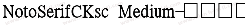 NotoSerifCKsc Medium字体转换
